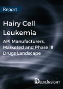 Hairy Cell Leukemia - Global API Manufacturers, Marketed and Phase III Drugs Landscape