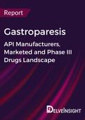 Gastroparesis - Global API Manufacturers, Marketed and Phase III Drugs Landscape