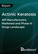 Actinic Keratosis - Global API Manufacturers, Marketed and Phase III Drugs Landscape