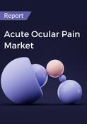 Acute Ocular Pain Market Report