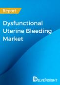 Dysfunctional Uterine Bleeding Market Report