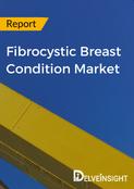 Fibrocystic Breast Condition Market Report