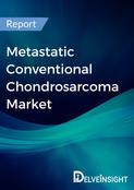Metastatic Conventional Chondrosarcoma Market Report