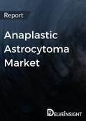 Anaplastic Astrocytoma Market Report