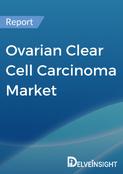 Ovarian Clear Cell Carcinoma Market Report