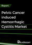 Pelvic Cancer induced Hemorrhagic Cystitis Market Report