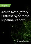 Acute Respiratory Distress Syndrome Pipeline Report