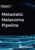 Metastatic Melanoma Pipeline Insight