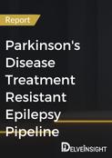 Parkinson's Disease Treatment Resistant Epilepsy Pipeline Report