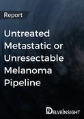Untreated Metastatic or Unresectable Melanoma Pipeline Report