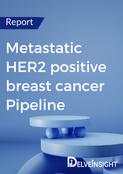 Metastatic HER2 positive breast cancer Pipeline Report
