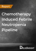 Chemotherapy Induced Febrile Neutropenia Pipeline Report