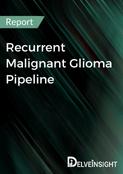 Recurrent Malignant Glioma Pipeline Report