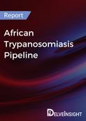 African Trypanosomiasis Pipeline Report
