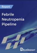 Febrile Neutropenia Pipeline Report