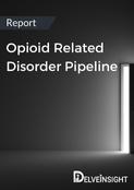 Opioid Related Disorder Pipeline Report