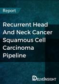 Recurrent Head And Neck Cancer Squamous Cell Carcinoma Pipeline Report