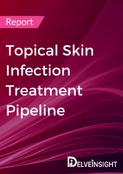 Topical Skin Infection Treatment Pipeline Report