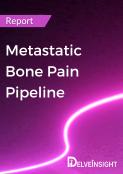 Metastatic Bone Pain Pipeline Report