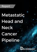 Metastatic Head and Neck Cancer Pipeline Report