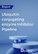 Ubiquitin conjugating enzyme Inhibitor Pipeline Report