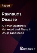 Raynauds Disease - Global API Manufacturers, Marketed and Phase III Drugs Landscape