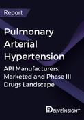 Pulmonary Arterial Hypertension - Global API Manufacturers, Marketed and Phase III Drugs Landscape