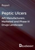 Peptic Ulcers - Global API Manufacturers, Marketed and Phase III Drugs Landscape