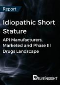 Idiopathic Short Stature - Global API Manufacturers, Marketed and Phase III Drugs Landscape