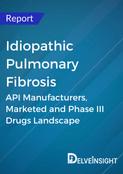 Idiopathic Pulmonary Fibrosis - Global API Manufacturers, Marketed and Phase III Drugs Landscape