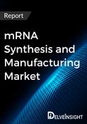 mRNA Synthesis and Manufacturing Market Report