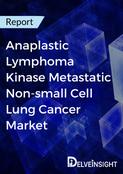 Anaplastic Lymphoma Kinase Metastatic Non-small Cell Lung Cancer Market Report