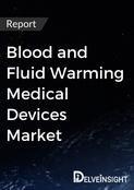 Blood and Fluid Warming Medical Devices Market