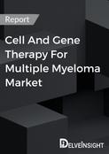 Cell And Gene Therapy For Multiple Myeloma Market Report