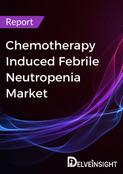 Chemotherapy Induced Febrile Neutropenia Market Report