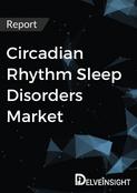 Circadian Rhythm Sleep Disorders Market Report