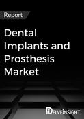 Dental Implants and Prosthesis Market Report