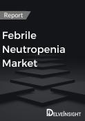 Febrile Neutropenia Market Report