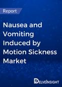 Nausea and Vomiting Induced by Motion Sickness Market Report