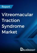 Vitreomacular Traction Syndrome Market Report