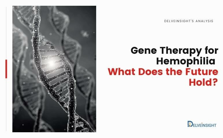 The Evolved Gene Therapy for Hemophilia